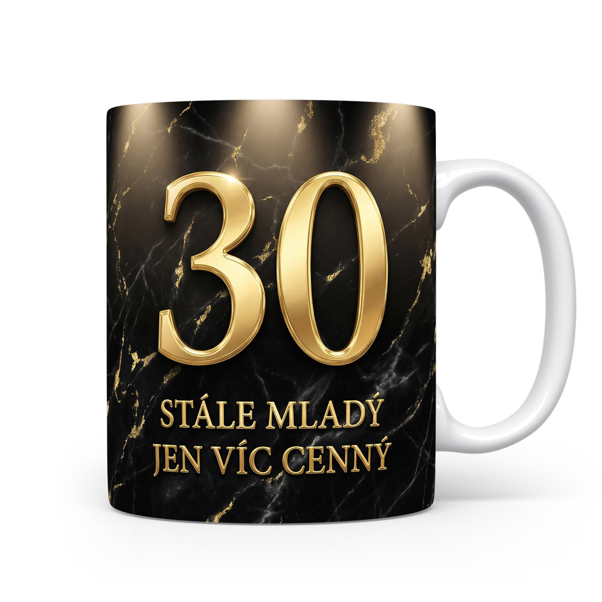 Hrnček s nápisem 30 STÁLE MLADÝ JEN VÍC CENNÝ