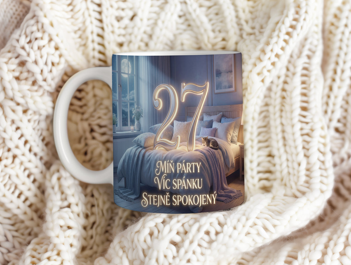 Narozeninový hrnek 27 let – MÍŇ PÁRTY VÍC SPÁNKU STEJNĚ SPOKOJENÝ