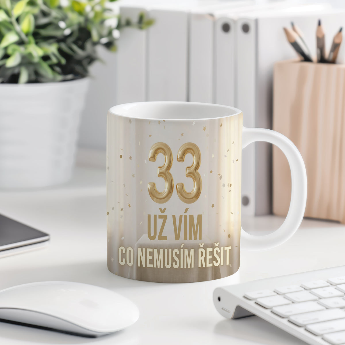 Narozeninový hrnek 33 let – UŽ VÍM CO NEMUSÍM ŘEŠIT