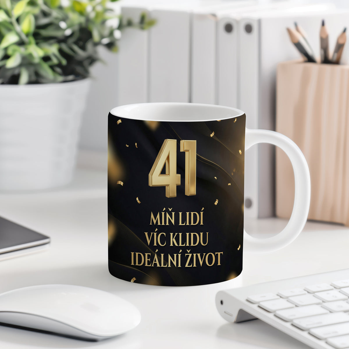 Narozeninový hrnek 41 let – MÍŇ LIDÍ VÍC KLIDU IDEÁLNÍ ŽIVOT