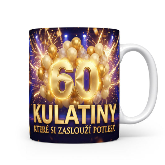 Hrnček s nápisem 60 KULATINY KTERÉ SI ZASLOUŽÍ POTLESK