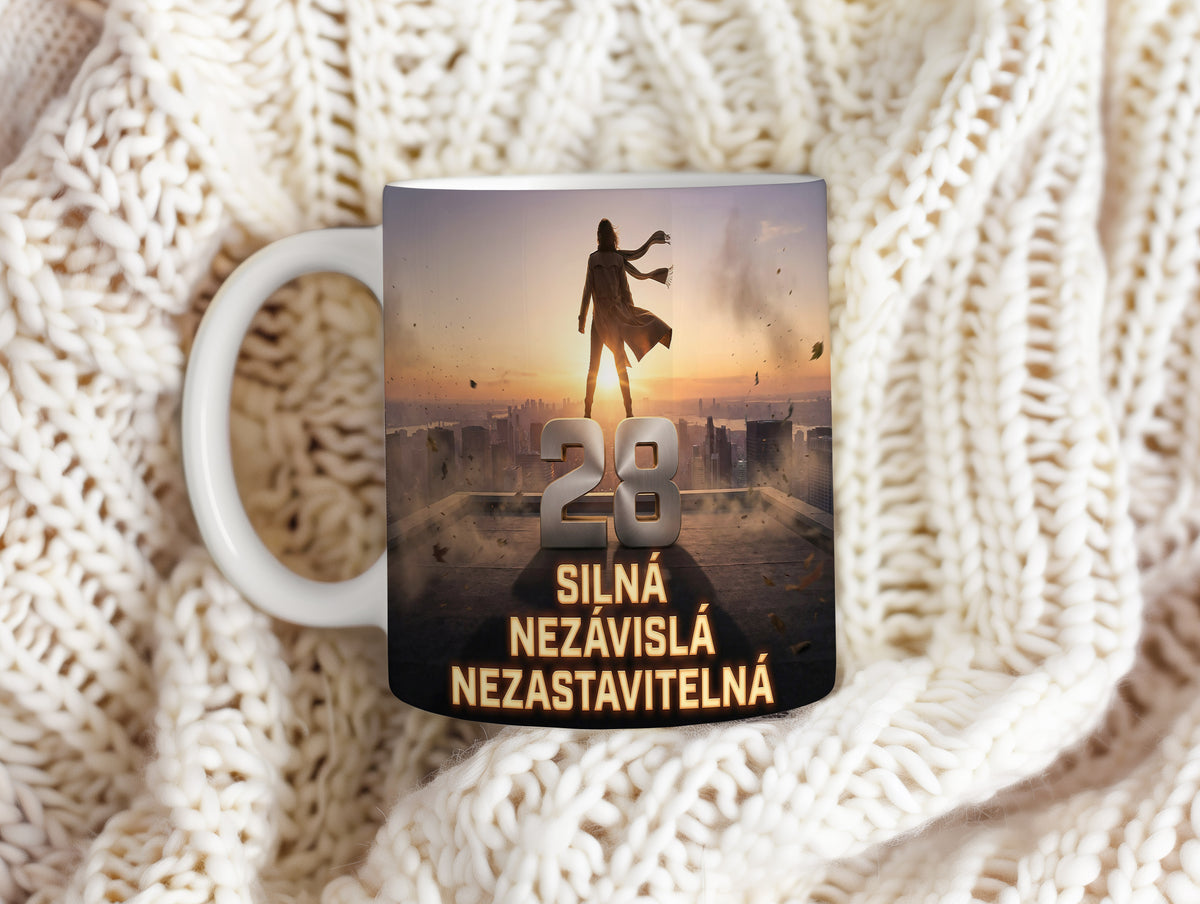 Narozeninový hrnek 28 let – SILNÁ NEZÁVISLÁ NEZASTAVITELNÁ
