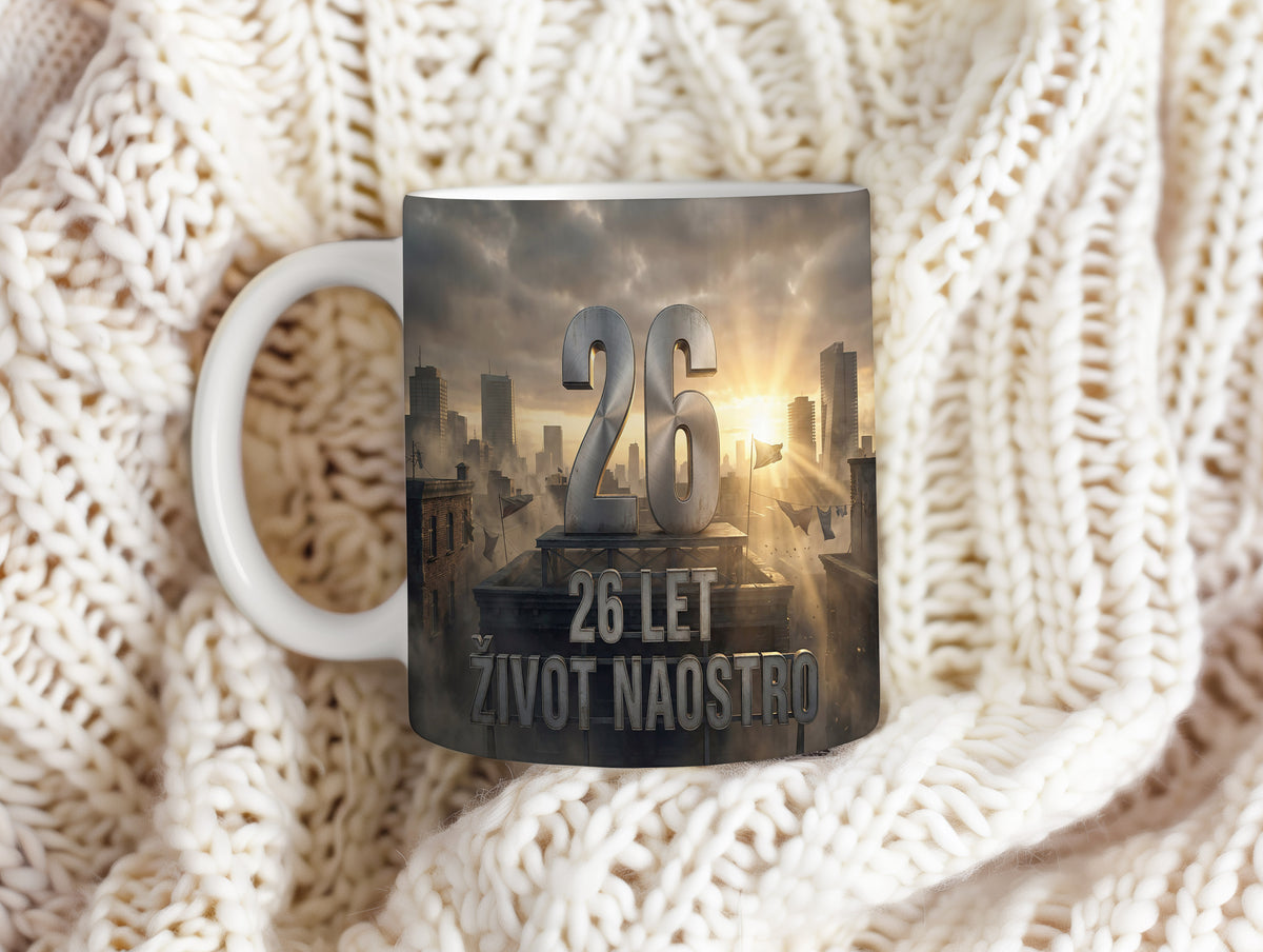 Narozeninový hrnek 26 let – 26 LET ŽIVOT NAOSTRO