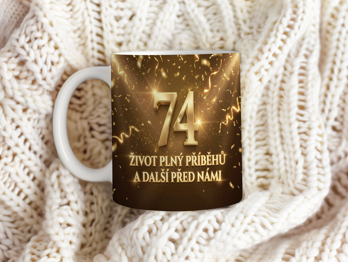 Narozeninový hrnek 74 let – ŽIVOT PLNÝ PŘÍBĚHŮ A DALŠÍ PŘED NÁMI