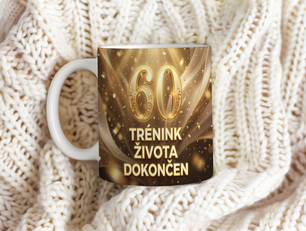 Narozeninový hrnek 60 let – TRÉNINK ŽIVOTA DOKONČEN