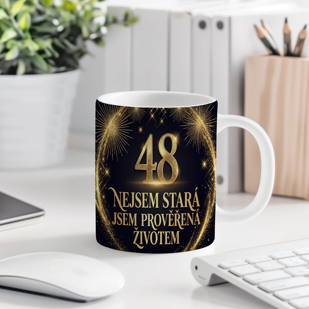 Narozeninový hrnek 48 let – NEJSEM STARÁ JSEM PROVĚŘENÁ ŽIVOTEM