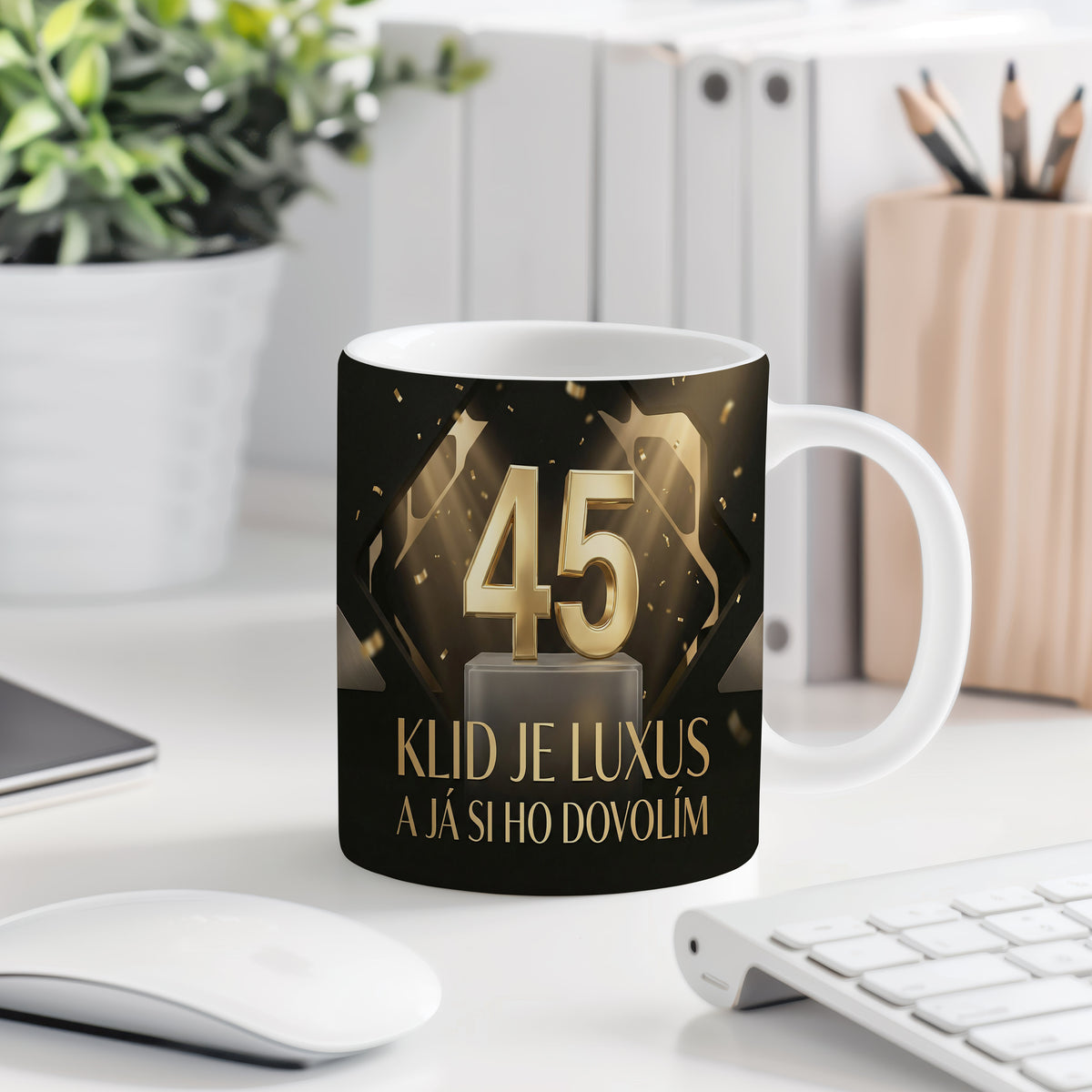 Narozeninový hrnek 45 let – KLID JE LUXUS A JÁ SI HO DOVOLÍM