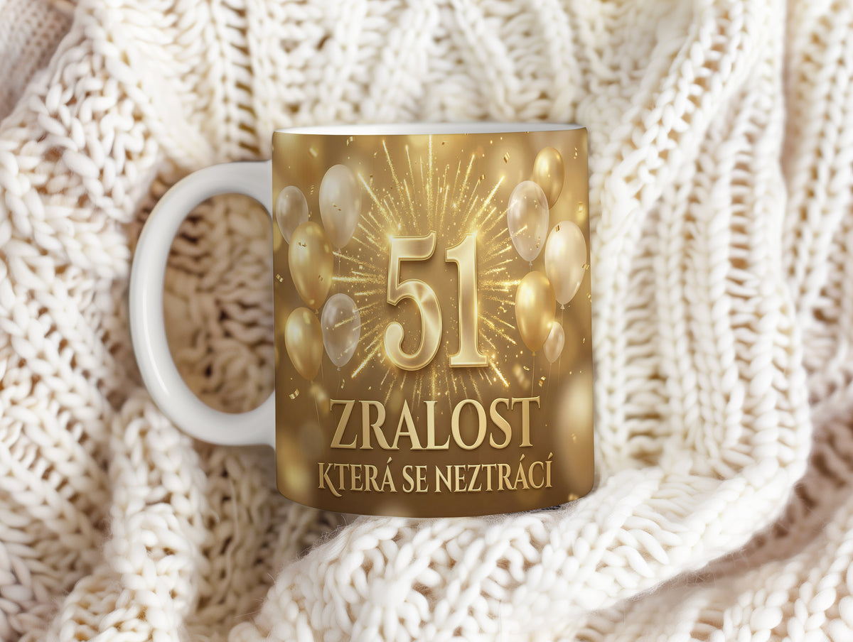 Narozeninový hrnek 51 let – ZRALOST KTERÁ SE NEZTRÁCÍ