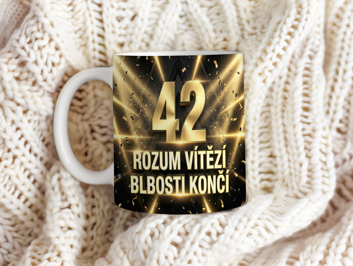 Narozeninový hrnek 42 let – ROZUM VÍTĚZÍ, BLBOSTI KONČÍ