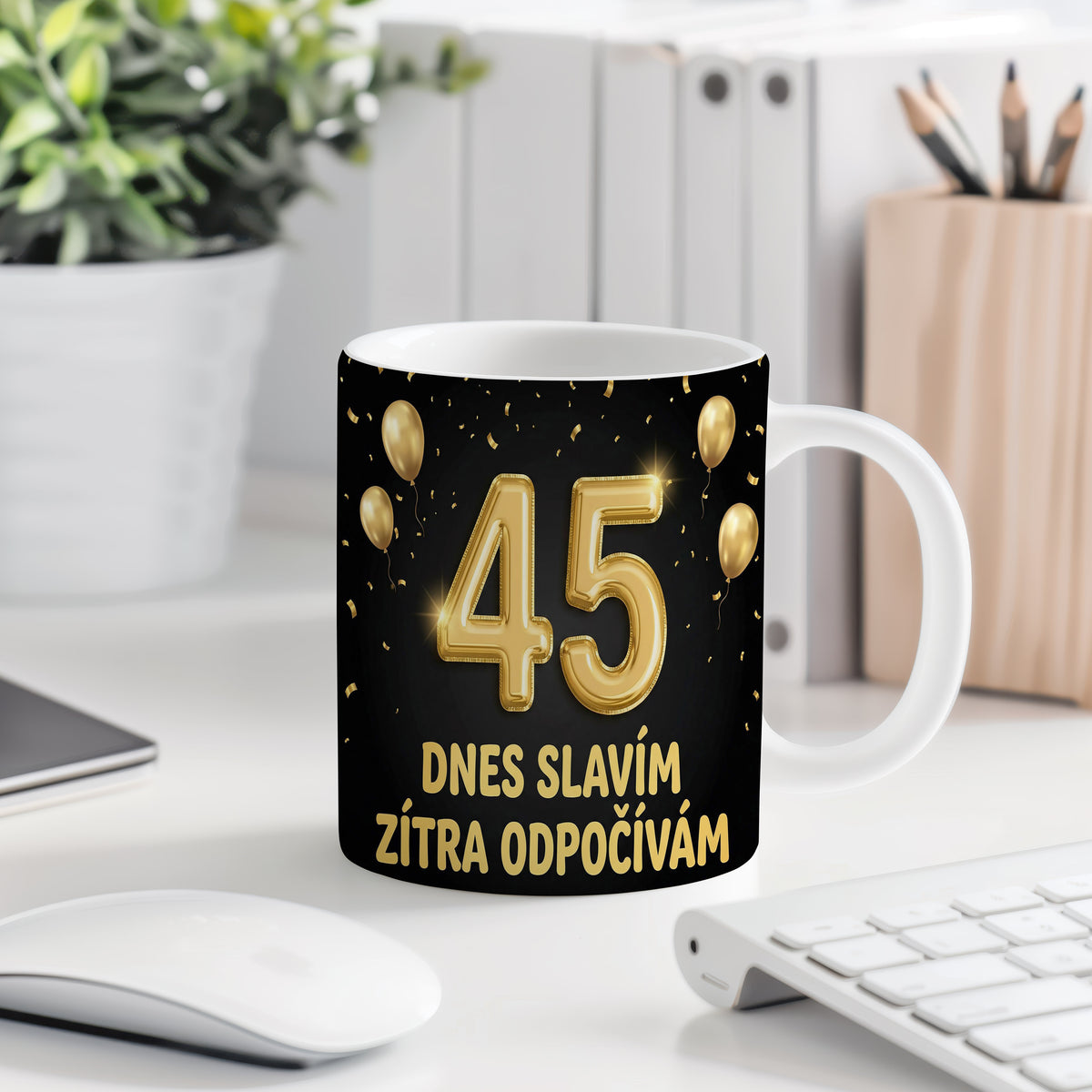 Narozeninový hrnek 45 let – DNES SLAVÍM, ZÍTRA ODPOČÍVÁM