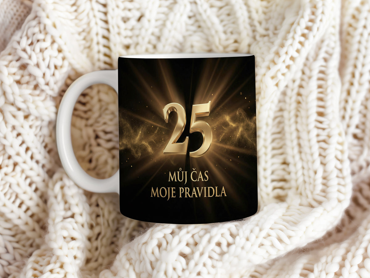Narozeninový hrnek 25 let – MŮJ ČAS MOJE PRAVIDLA