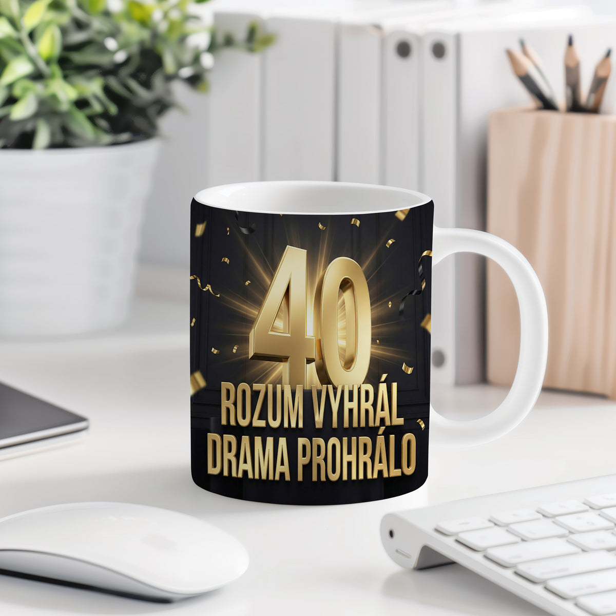 Narozeninový hrnek 40 let – ROZUM VYHRÁL DRAMA PROHRÁLO