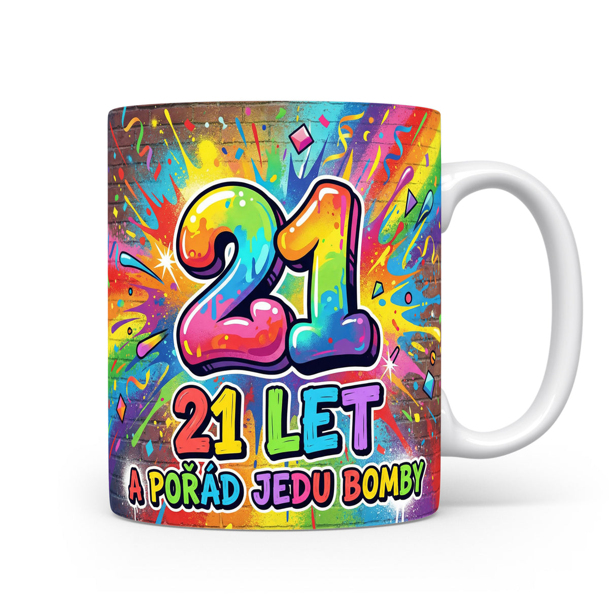 Hrnček s nápisem 21 LET A POŘÁD JEDU BOMBY