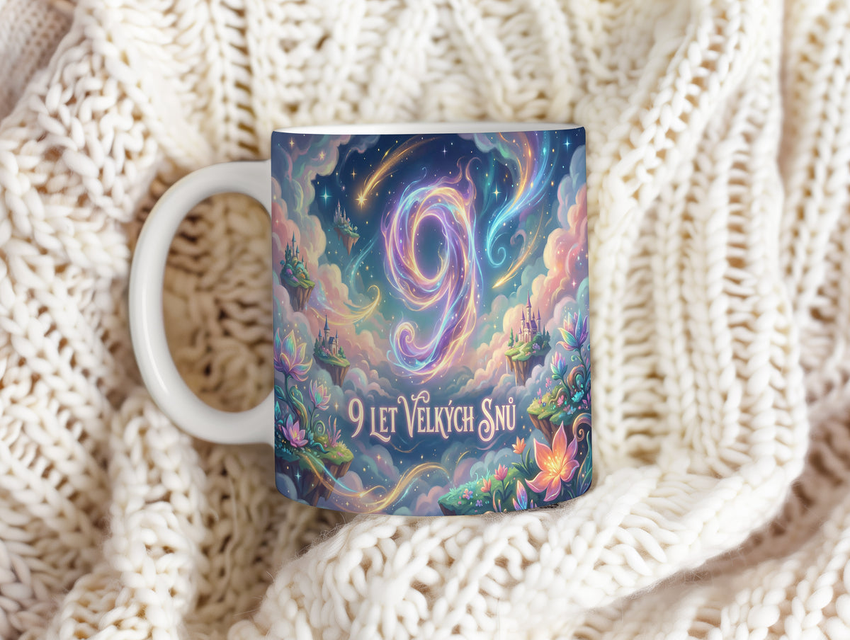 Narozeninový hrnek 9 let – 9 LET VELKÝCH SNŮ
