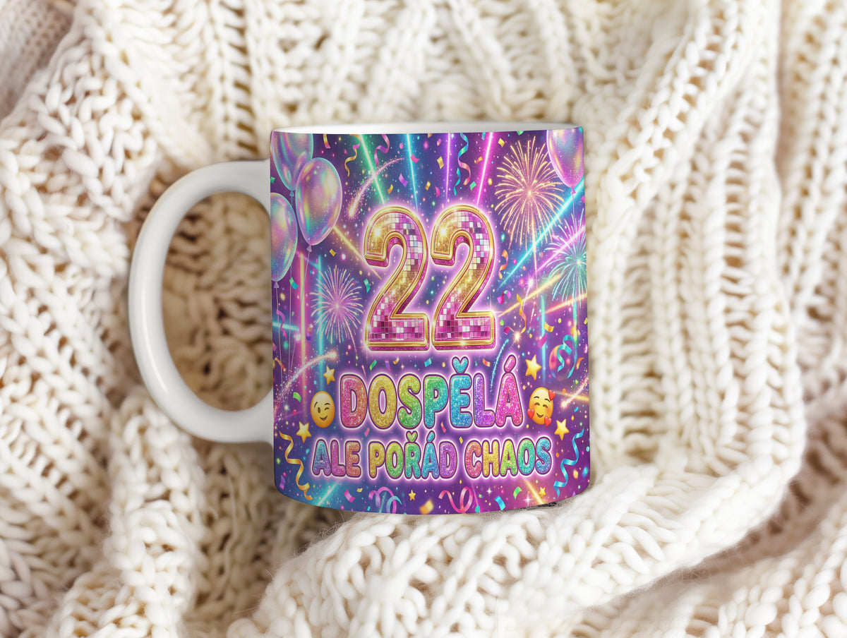 Narozeninový hrnek 22 let – DOSPĚLÁ, ALE POŘÁD CHAOS