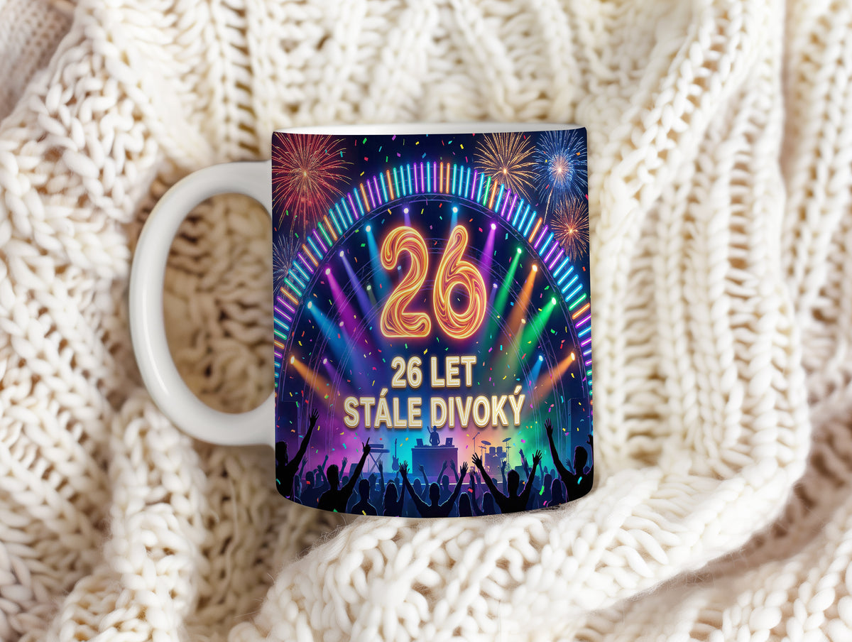 Narozeninový hrnek 26 let – 26 LET STÁLE DIVOKÝ