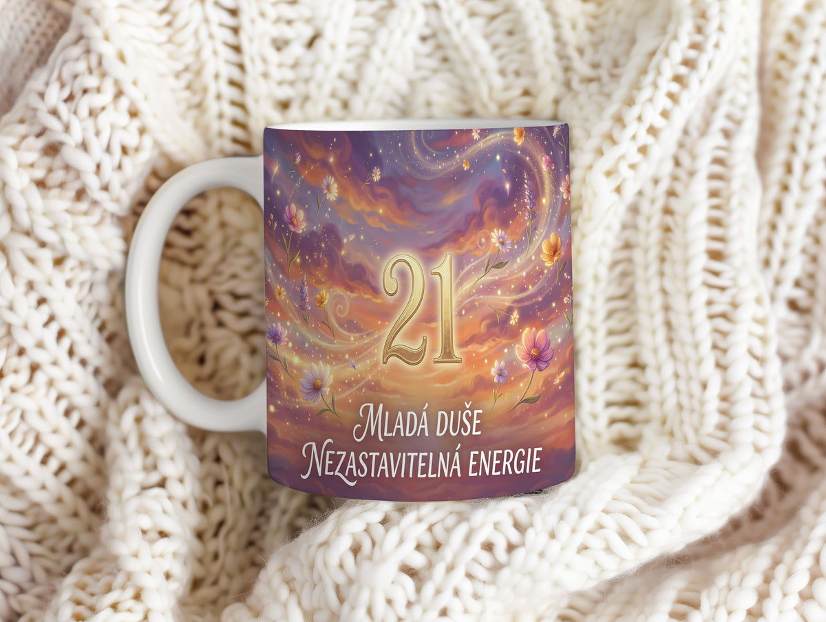 Narozeninový hrnek 21 let – MLADÁ DUŠE NEZASTAVITELNÁ ENERGIE