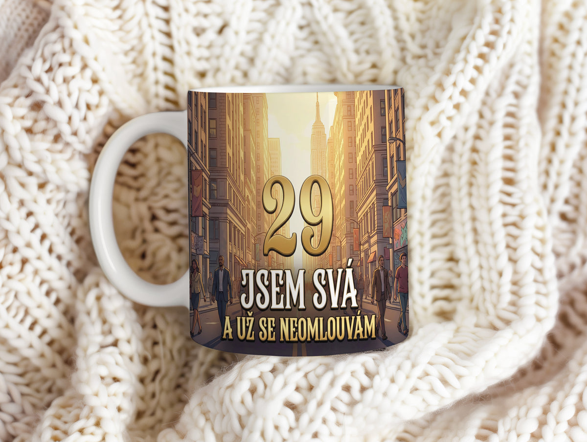 Narozeninový hrnek 29 let – JSEM SVÁ A UŽ SE NEOMLOUVÁM