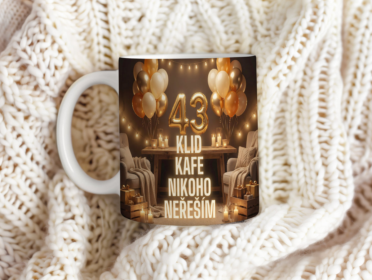 Narozeninový hrnek 43 let – KLID KAFE NIKOHO NEŘEŠÍM