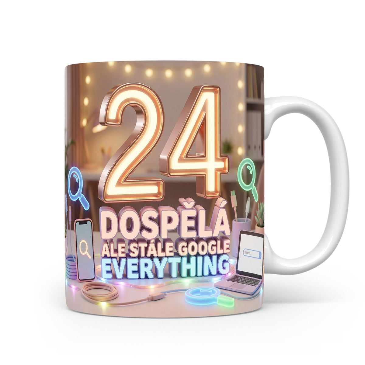 Hrnček s nápisem 24 dospělá ale stále google everything