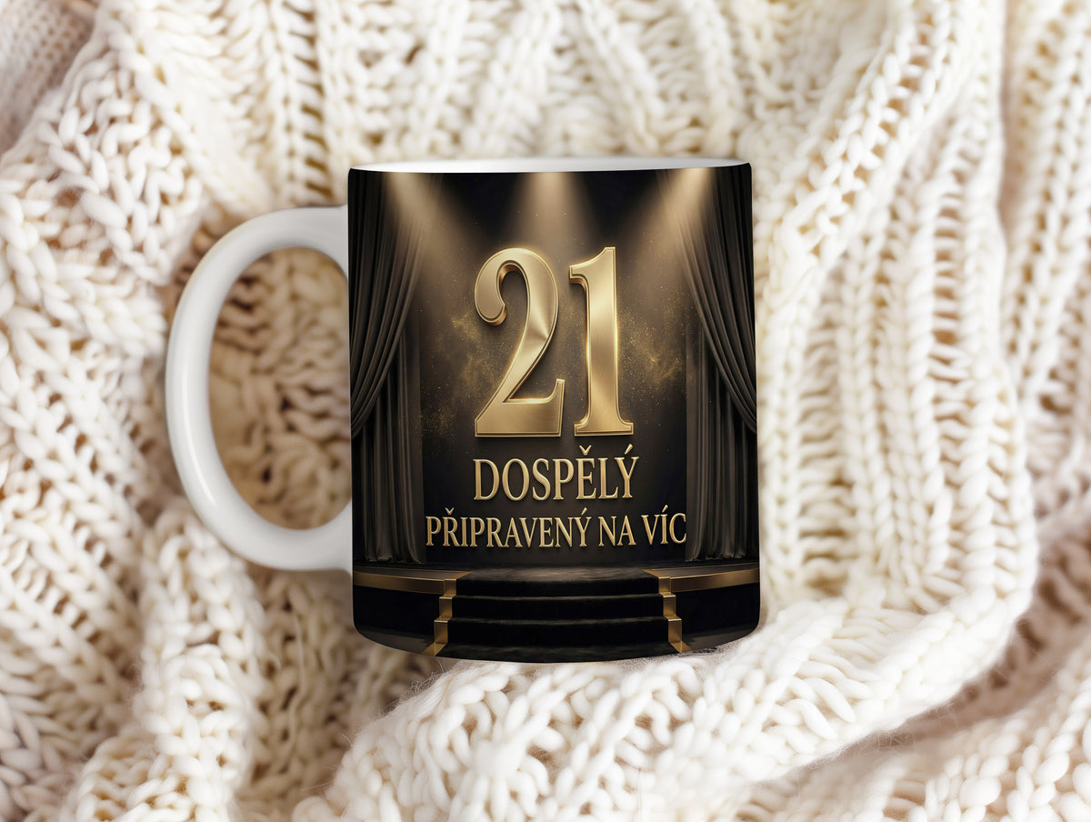 Narozeninový hrnek 21 let – DOSPĚLÝ PŘIPRAVENÝ NA VÍC