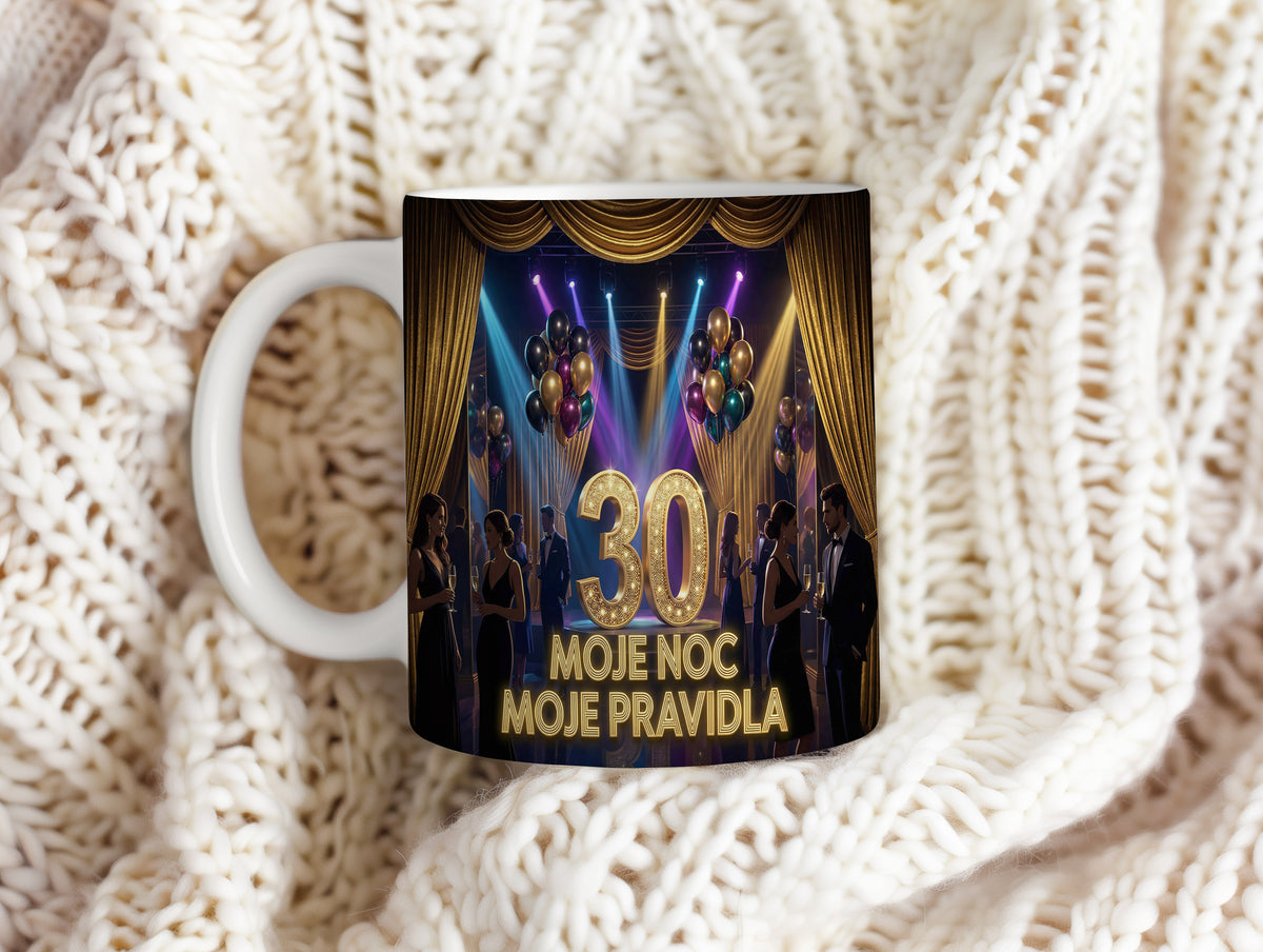 Narozeninový hrnek 30 let – MOJE NOC MOJE PRAVIDLA