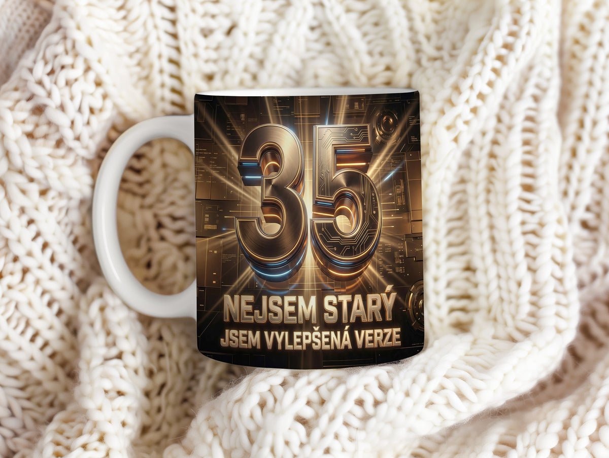 Narozeninový hrnek 35 let – NEJSEM STARÝ, JSEM VYLEPŠENÁ VERZE