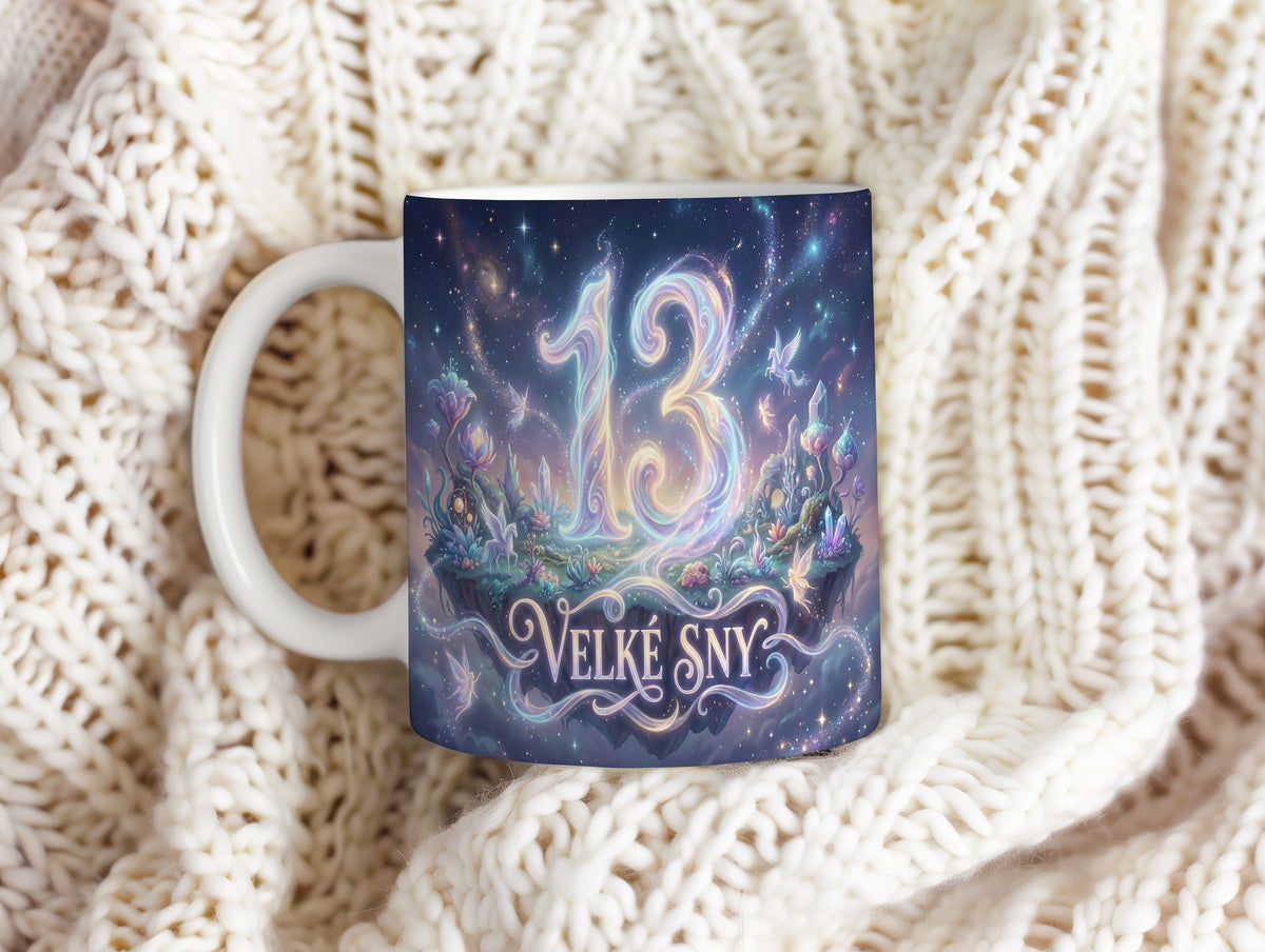 Narozeninový hrnek 13 let – VELKÉ SNY
