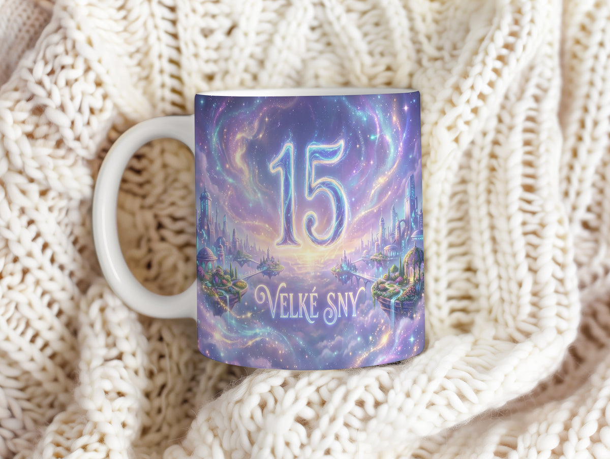 Narozeninový hrnek 15 let – VELKÉ SNY