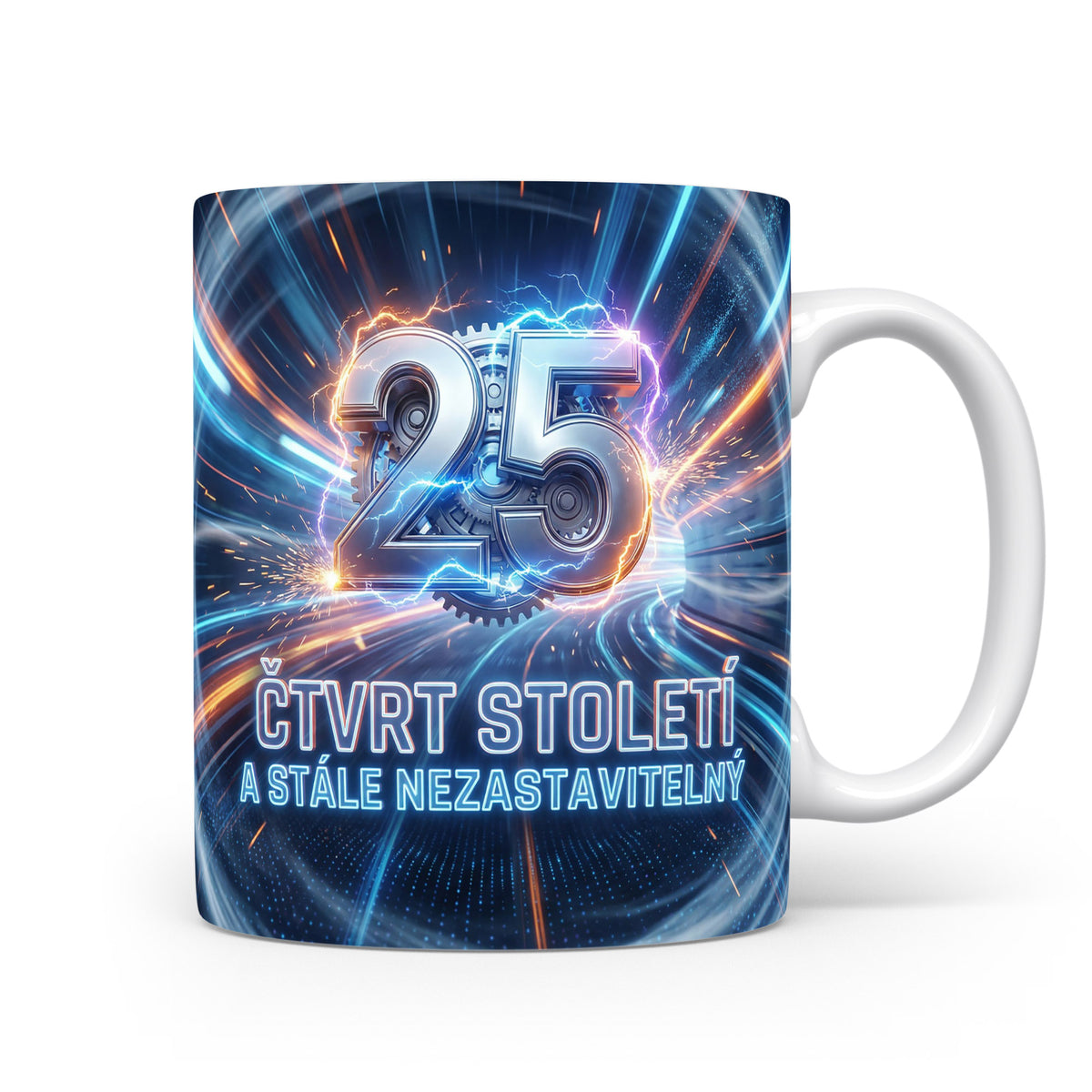Hrnček s nápisem ČTVRT STOLETÍ A STÁLE NEZASTAVITELNÝ
