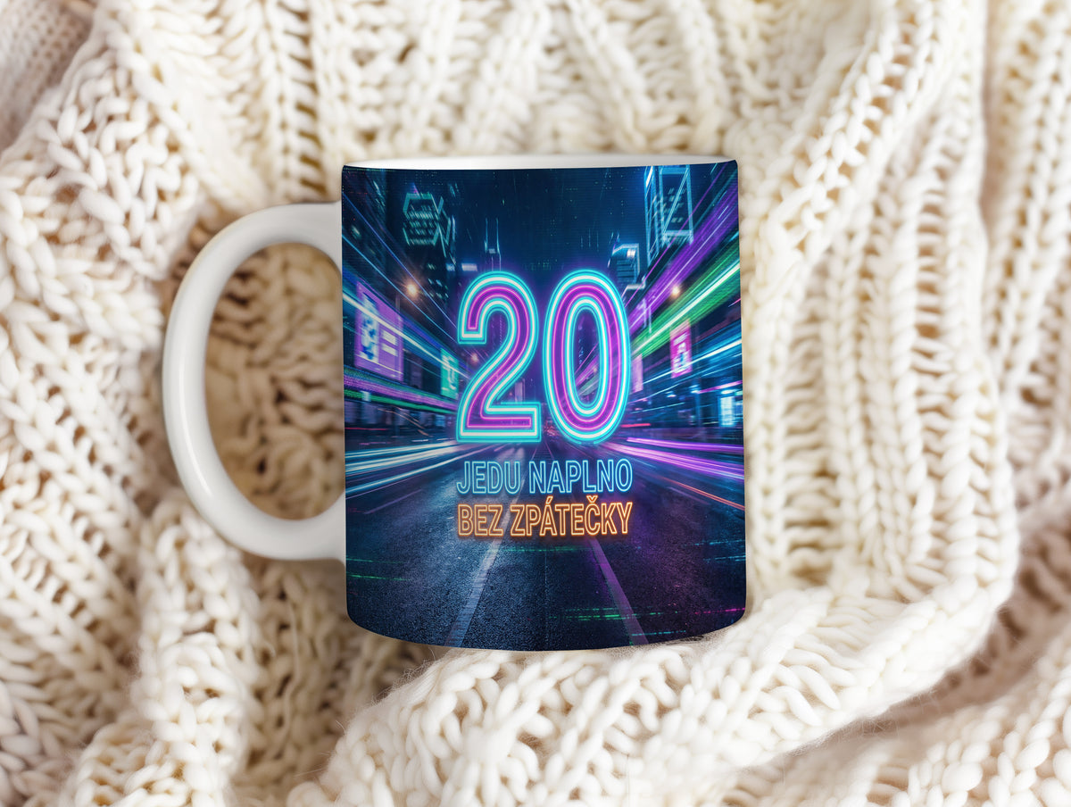 Narozeninový hrnek 20 let – JEDU NAPLNO BEZ ZPÁTEČKY