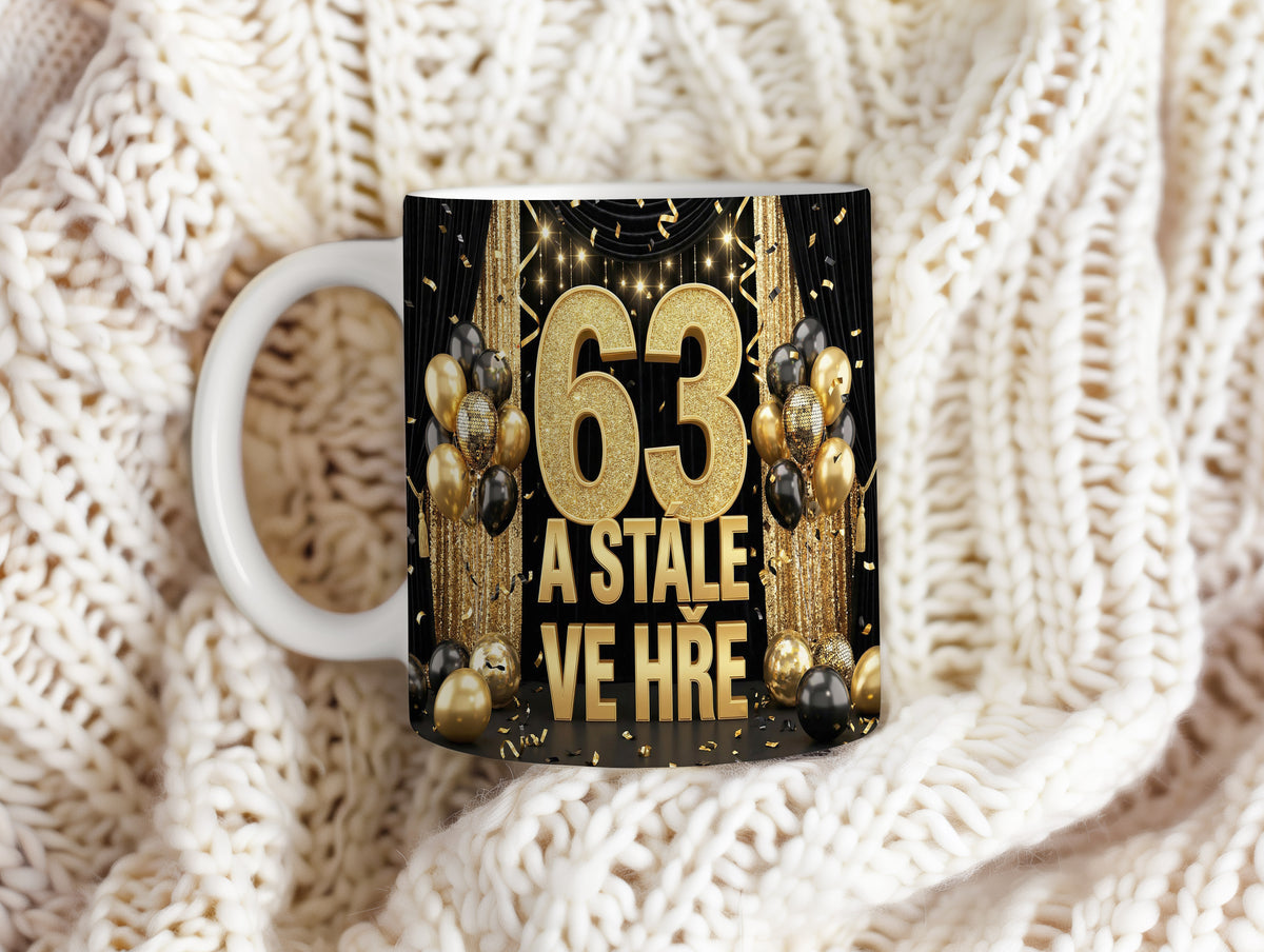 Narozeninový hrnek 63 let – A STÁLE VE HŘE
