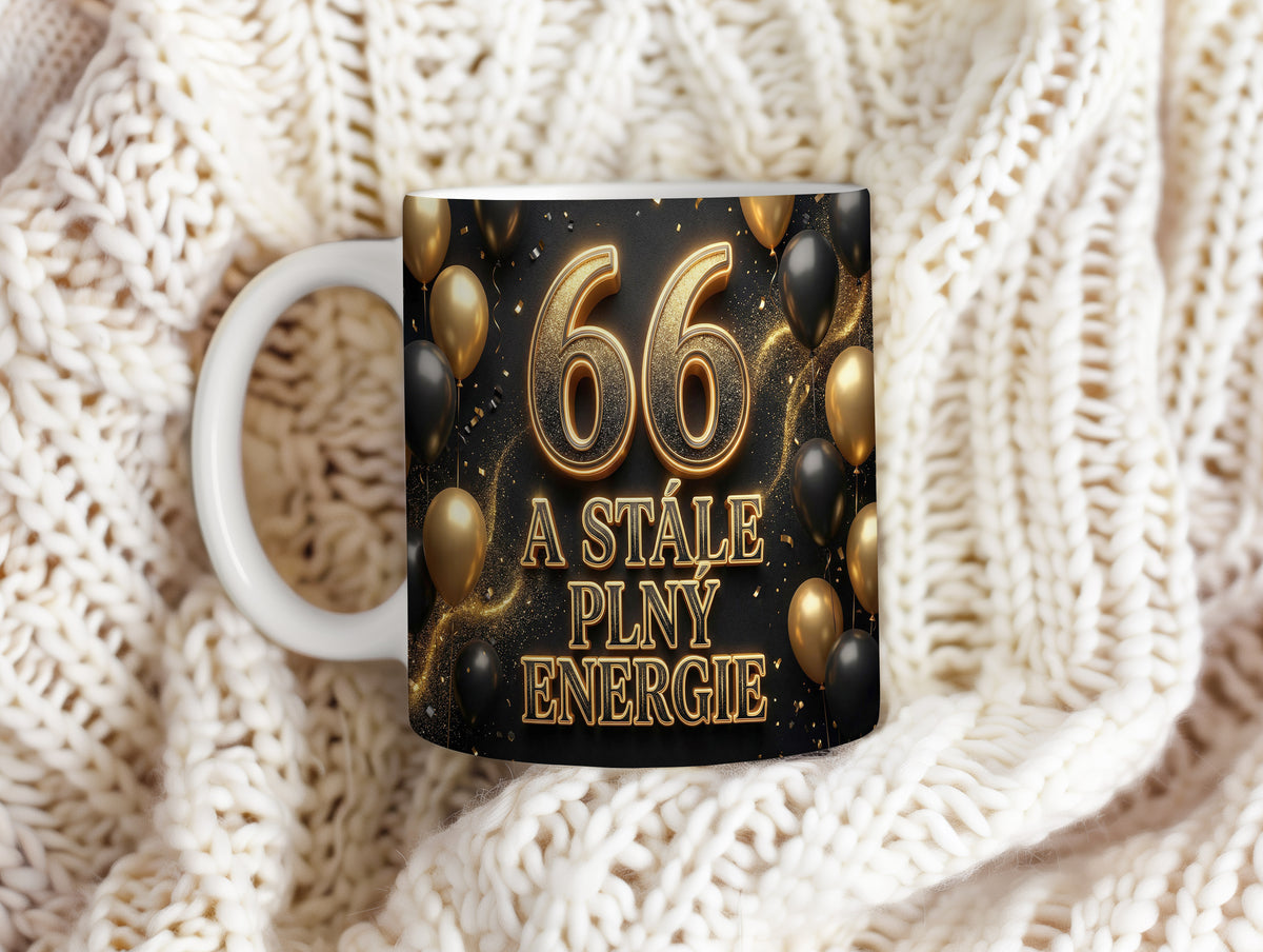 Narozeninový hrnek 66 let – A STÁLE PLNÝ ENERGIE