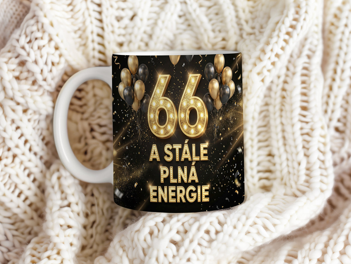 Narozeninový hrnek 66 let – A STÁLE PLNÁ ENERGIE