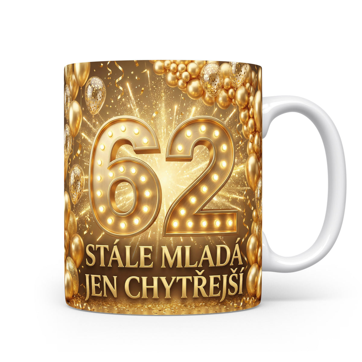 Hrnček s nápisem 62 STÁLE MLADÁ JEN CHYTŘEJŠÍ