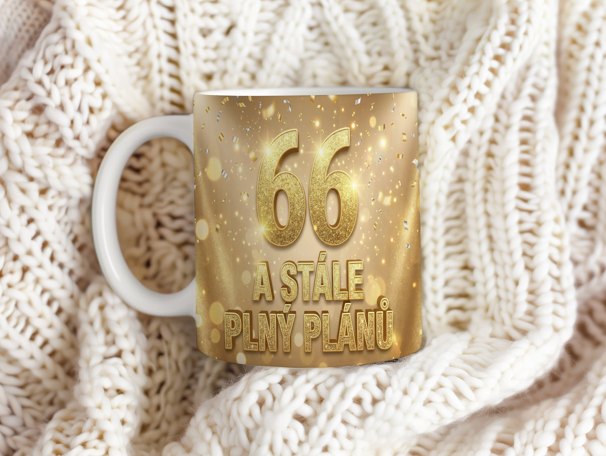 Narozeninový hrnek 66 let – A STÁLE PLNÝ PLÁNŮ