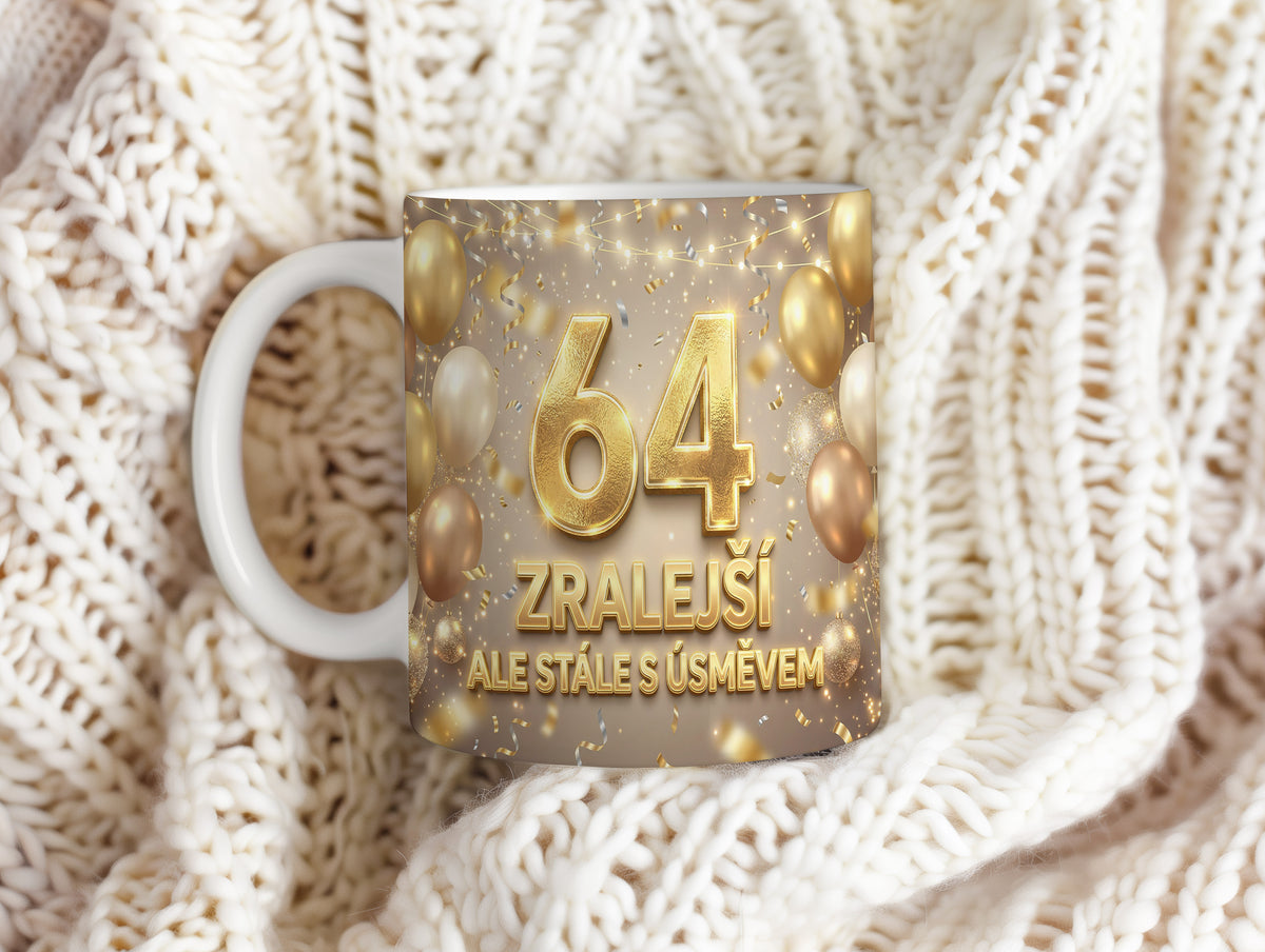 Narozeninový hrnek 64 let – ZRALEJŠÍ ALE STÁLE S ÚSMĚVEM