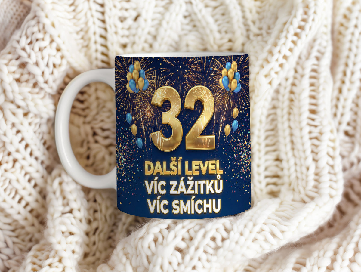 Narozeninový hrnek 32 let – DALŠÍ LEVEL VÍC ZÁŽITKŮ VÍC SMÍCHU