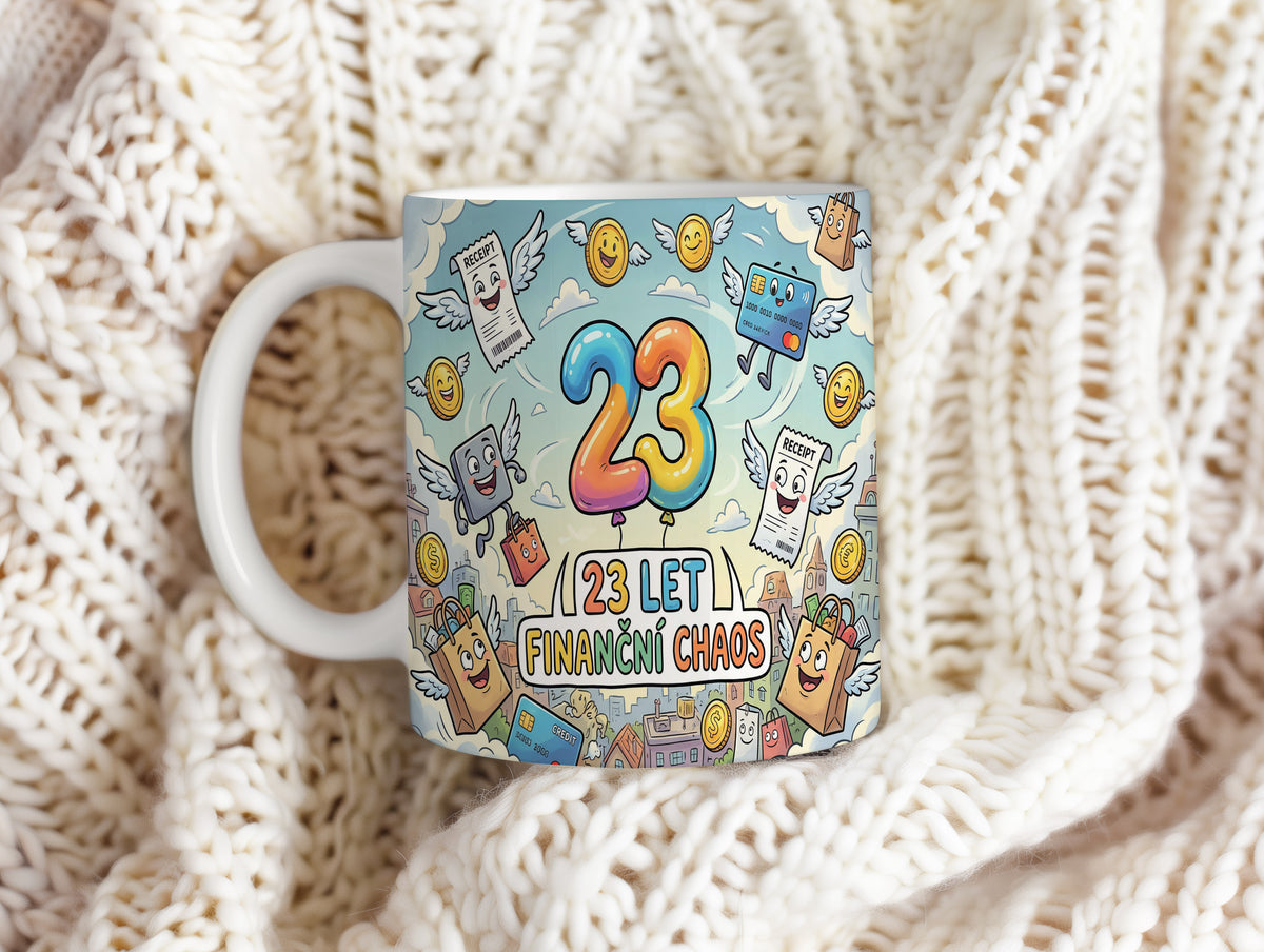 Narozeninový hrnek 23 let – 23 LET FINANČNÍ CHAOS