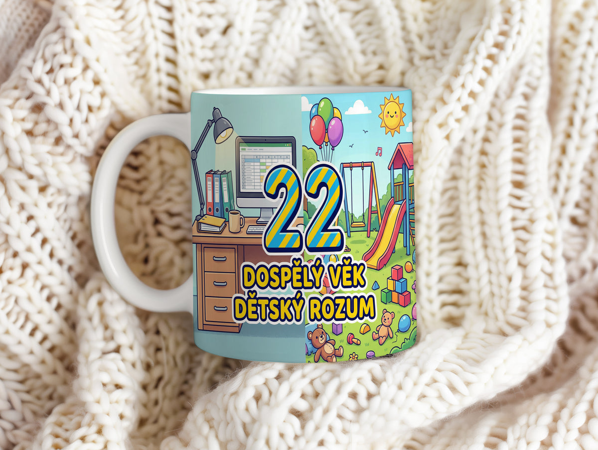 Narozeninový hrnek 22 let – DOSPĚLÝ VĚK DĚTSKÝ ROZUM
