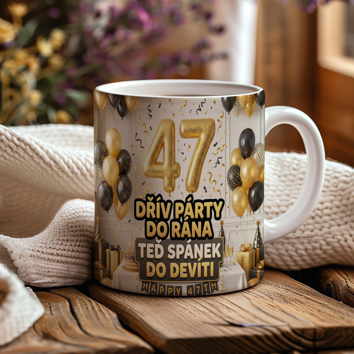 Narozeninový hrnek 47 let – DŘÍV PÁRTY DO RÁNA TEĎ SPÁNEK DO DEVÍTI