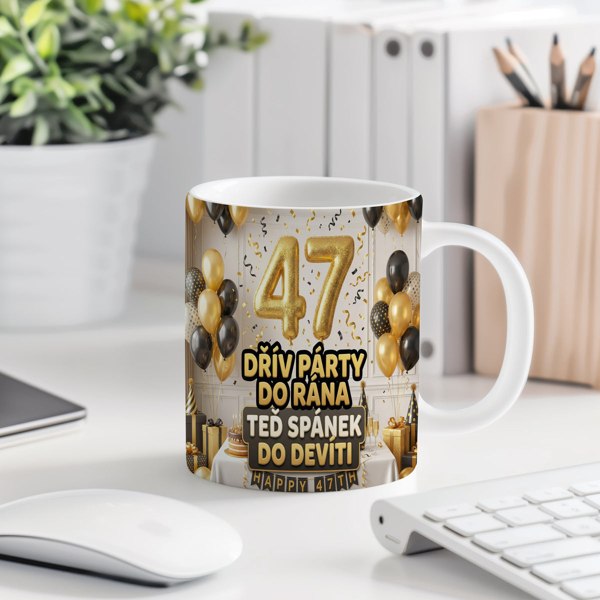 Narozeninový hrnek 47 let – DŘÍV PÁRTY DO RÁNA TEĎ SPÁNEK DO DEVÍTI