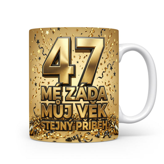 Narozeninový hrnek s číslem 47 a vtipným sloganem