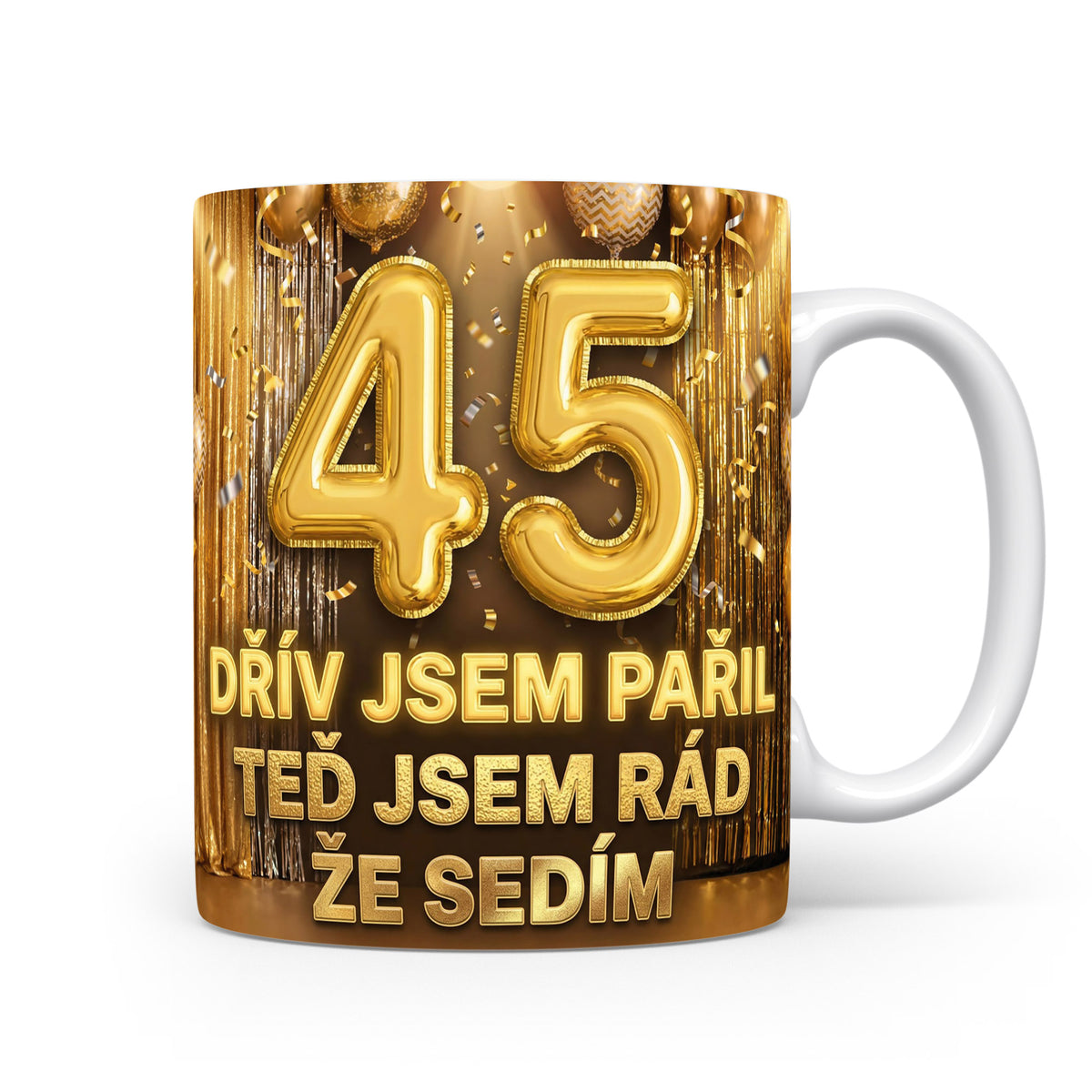 Narozeninový hrnek s číslem 45 a vtipným sloganem