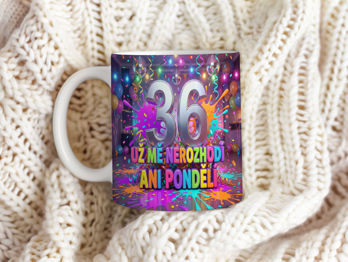 Narozeninový hrnek 36 let – UŽ MĚ NEROZHODÍ ANI PONDĚLÍ