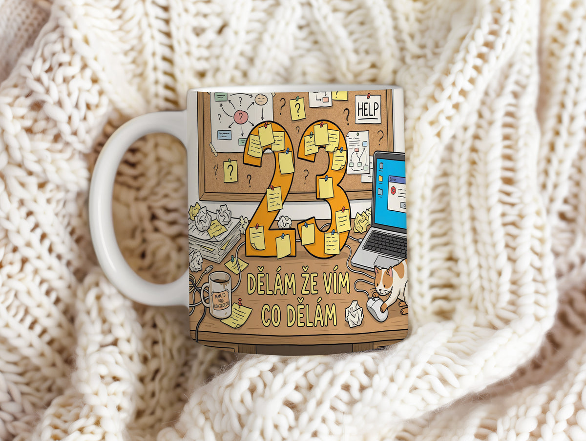 Narozeninový hrnek 23 let – DĚLÁM ŽE VÍM CO DĚLÁM