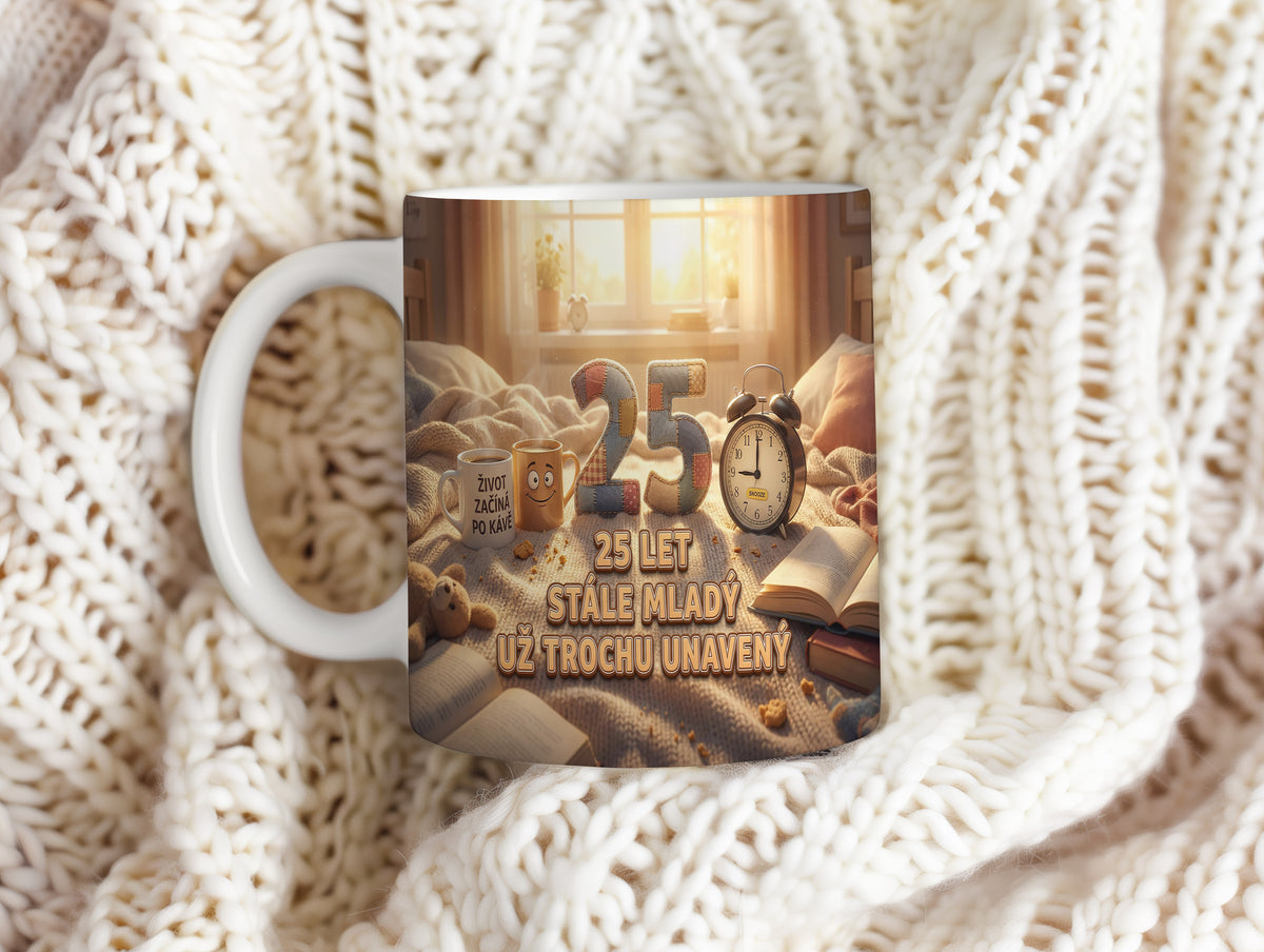 Narozeninový hrnek 25 let – 25 LET STÁLE MLADÝ UŽ TROCHU UNAVENÝ