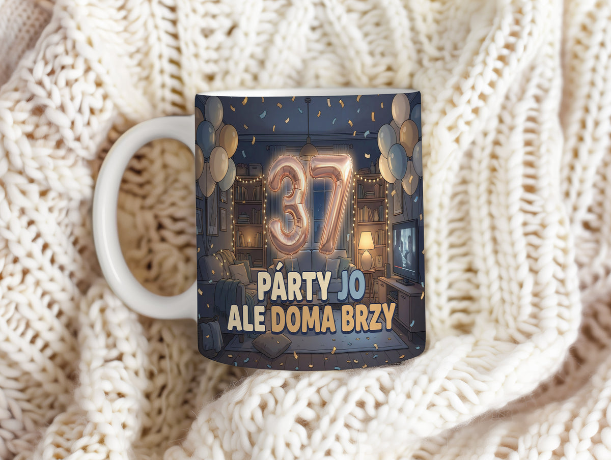 Narozeninový hrnek 37 let – PÁRTY JO ALE DOMA BRZY