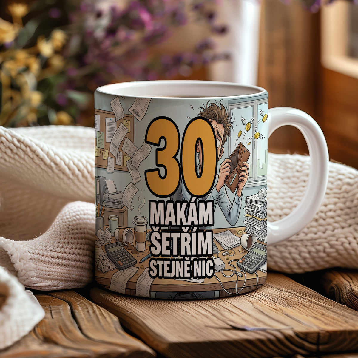 Narozeninový hrnek 30 let – MAKÁM ŠETŘÍM STEJNĚ NIC