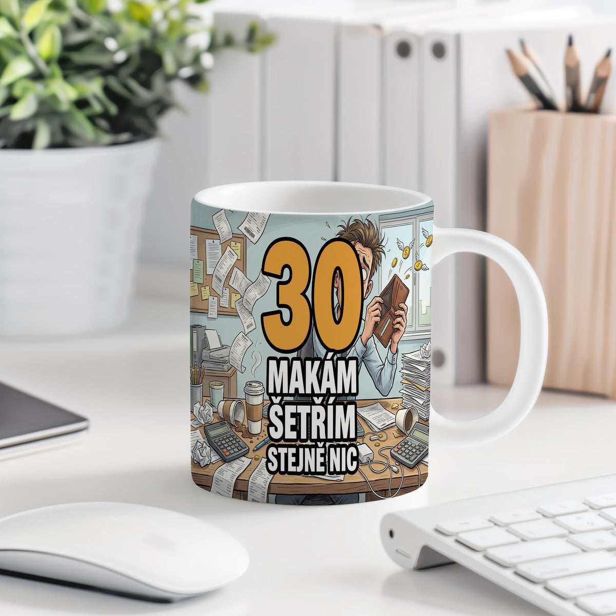 Narozeninový hrnek 30 let – MAKÁM ŠETŘÍM STEJNĚ NIC
